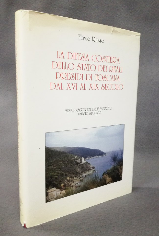 La difesa costiera dello Stato dei Reali presidi di Toscana …
