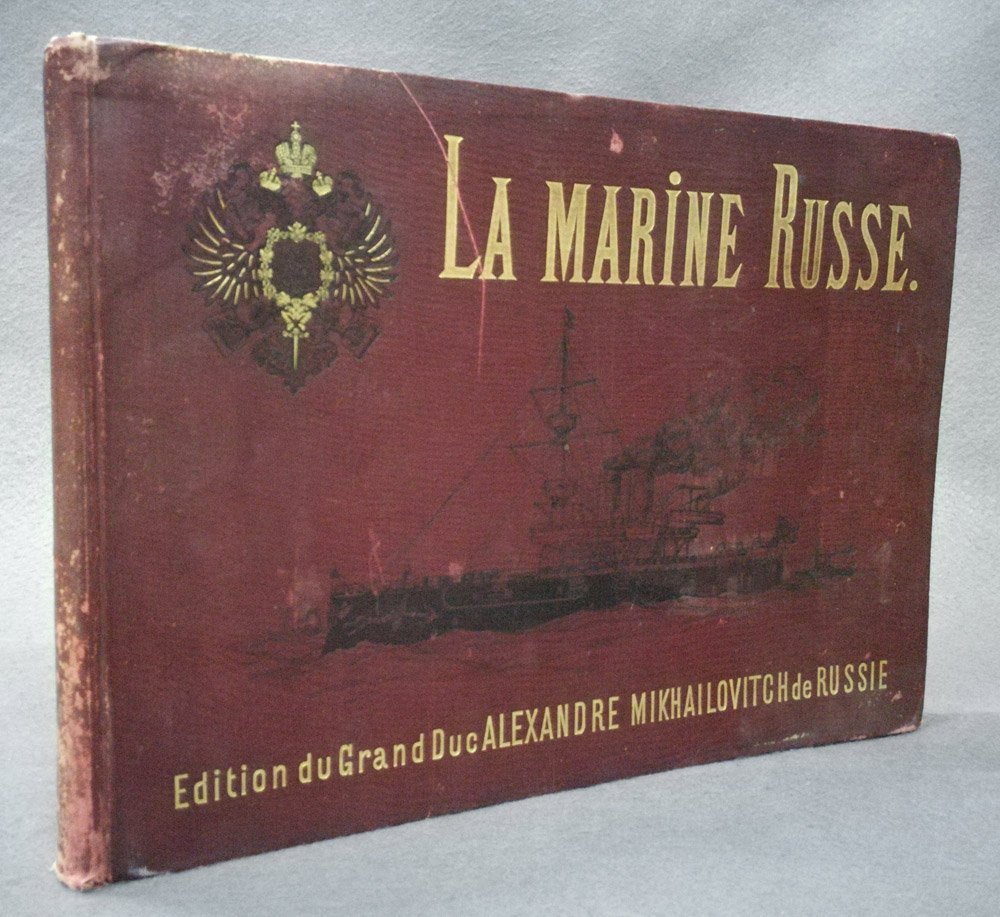 La Marine Russe. Edition du Grand Duc Alexandre Mikhailovitch de …