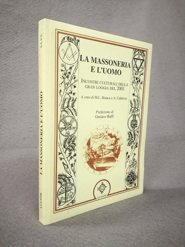 La massoneria e l'uomo. Incontri culturali della Gran Loggia del …