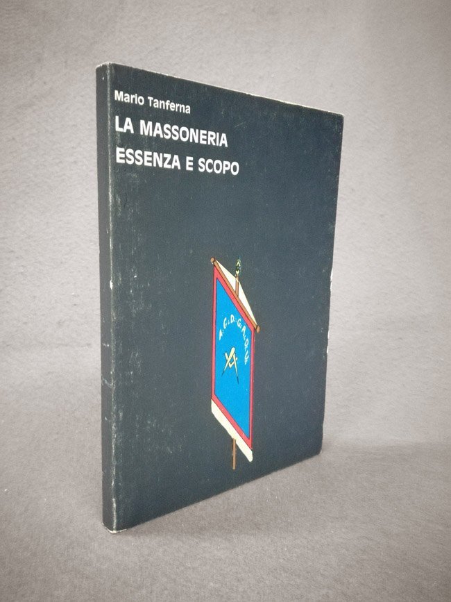 La Massoneria. Essenza e scopo