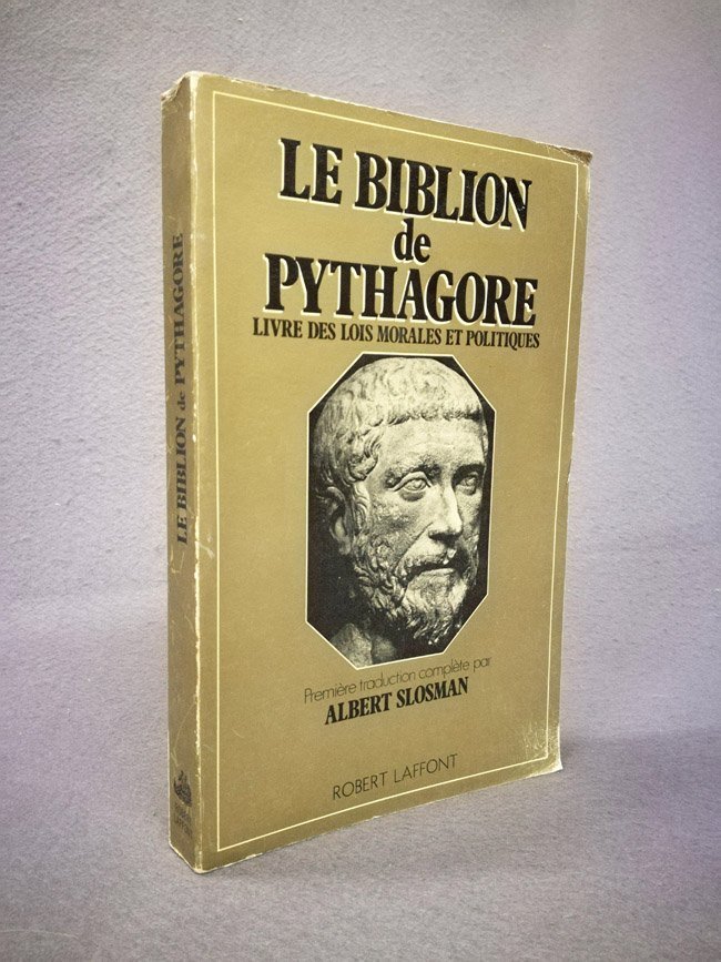 Le Biblion de Pythagore. Livre des lois morales et politiques