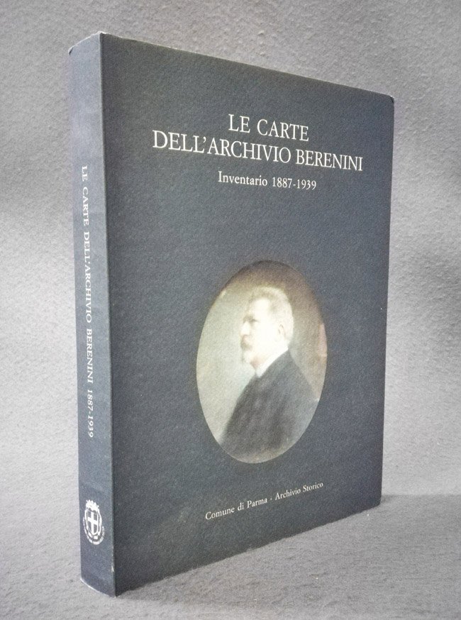 Le carte dell'archivio Berenini. Inventario 1887-1939