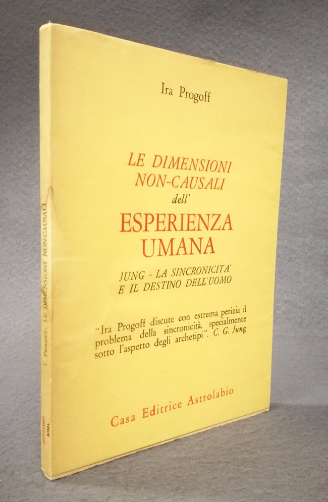 Le dimensioni non-causali dell'esperienza umana. Jung, la sincronicita' e il …