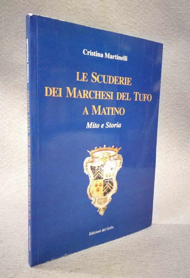 Le scuderie dei marchesi Del Tufo a Matino. Mito e …