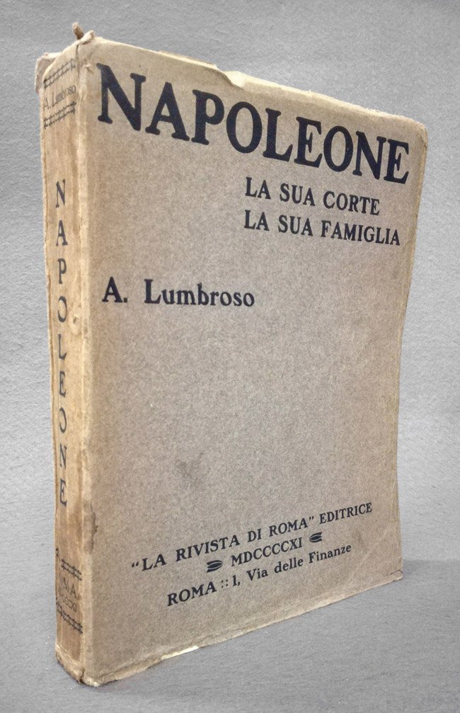 Napoleone. La sua Corte, la sua famiglia [Dedica autografa dell'Autore]