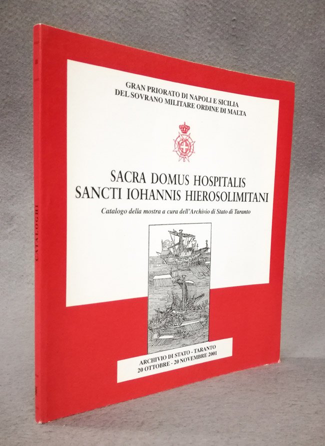 Sacra Domus Hospitalis Sancti iohannis Hierosolimitani. Catalogo della mostra a …