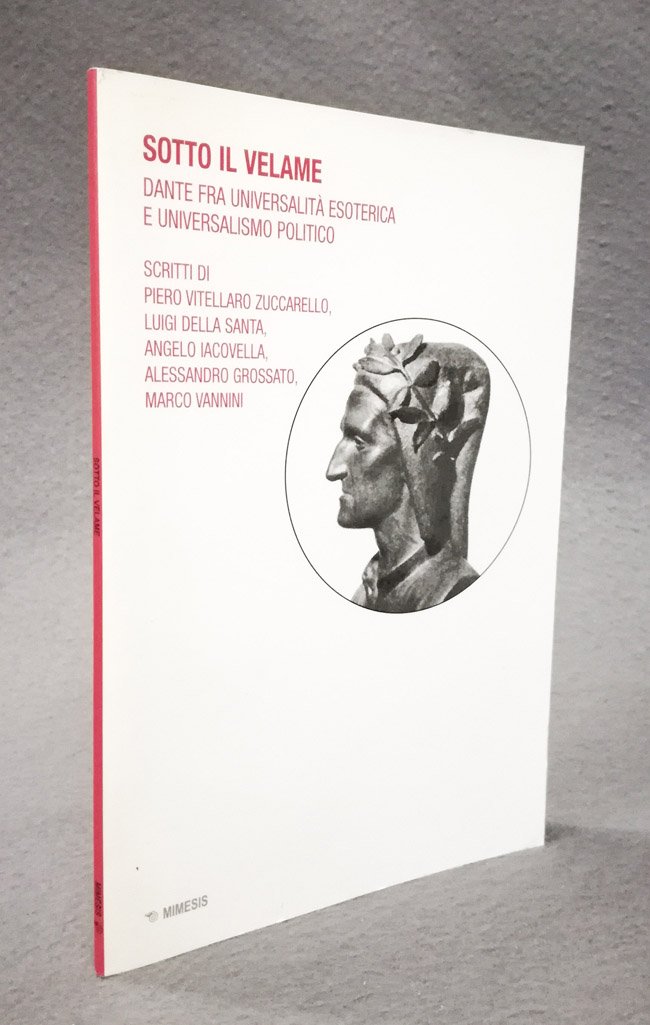 Sotto il velame. Dante fra universalita' esoterica e universalismo politico