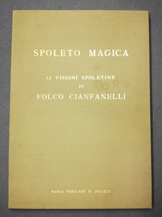 Spoleto magica. 12 visioni spoletine […] presentate da Luigi Pompili