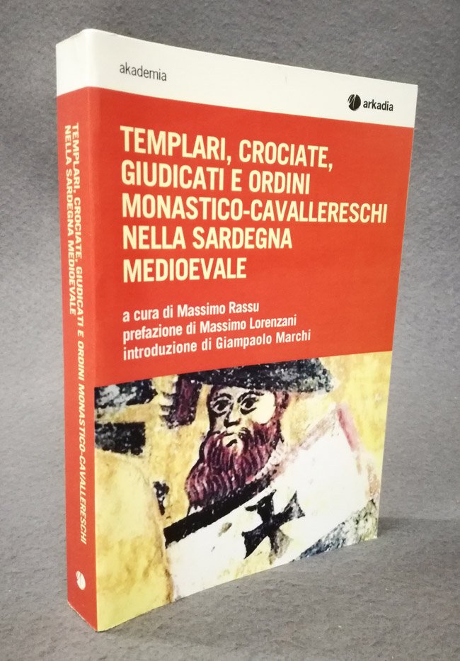 Templari, crociate, giudicati e ordini monastico-cavallereschi nella Sardegna medioevale