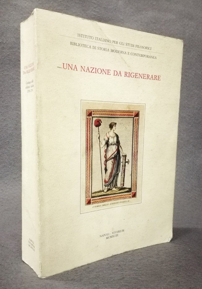 Una nazione da rigenerare. Catalogo delle edizioni italiane 1789-1799 [Biglioteca …