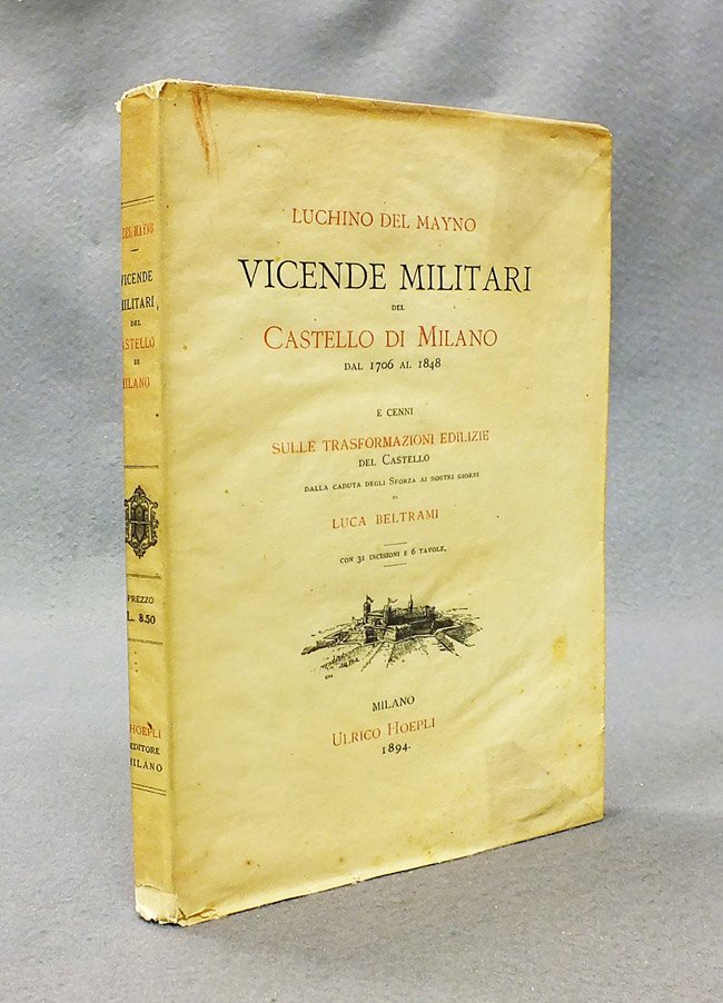 Vicende militari del castello di Milano, dal 1706 al 1848, …