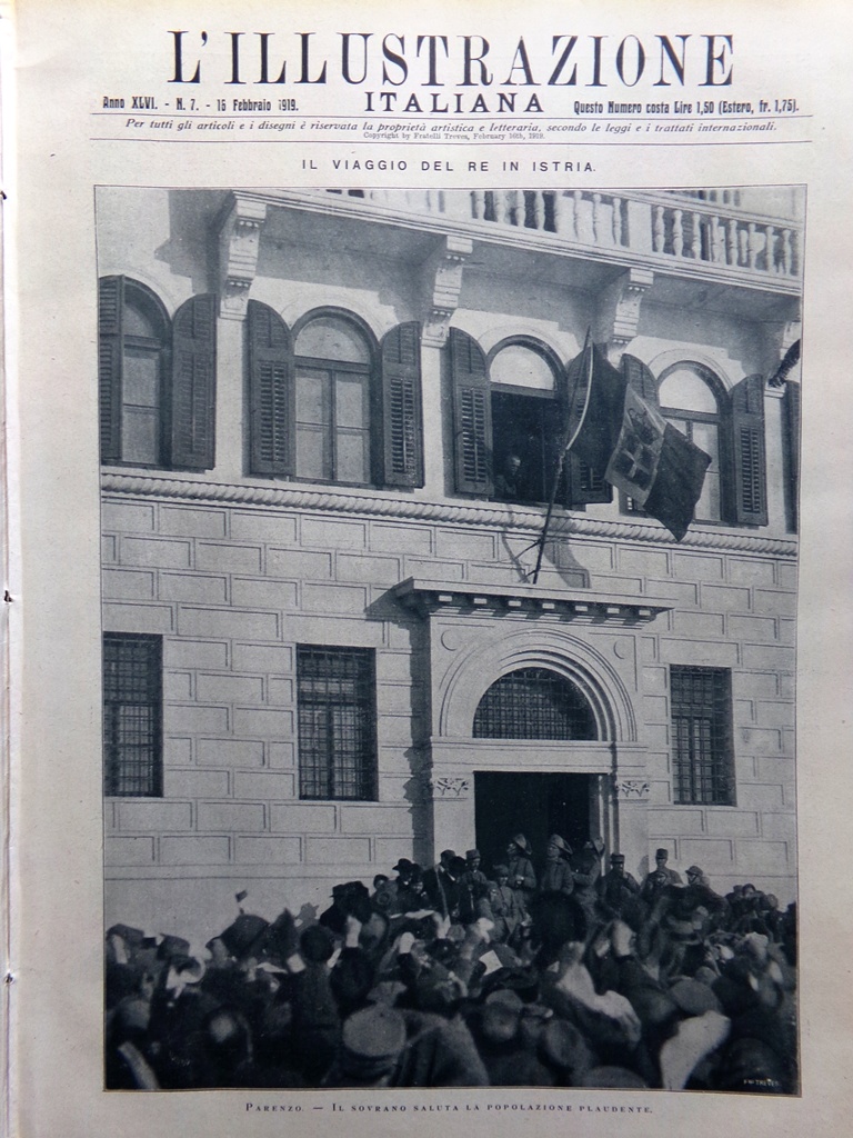 L'Illustrazione Italiana 16 Febbraio 1919 Re in Istria Parenzo Postumia …