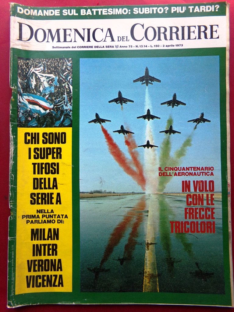 La Domenica del Corriere 3 Aprile 1973 Frecce Tricolori Tifosi …