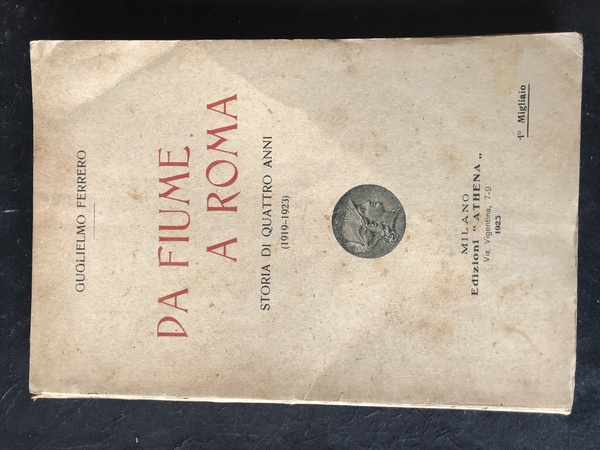 Da Fiume a Roma. Storia di quattro anni (1919-1923).