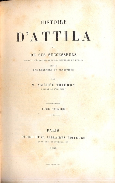 Histoire d'Attila et de ses successeurs jusqu'a l'etablissement des hongois …