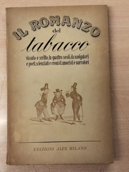 Il romanzo del tabacco, vissuto e scritto, in quattro secoli …