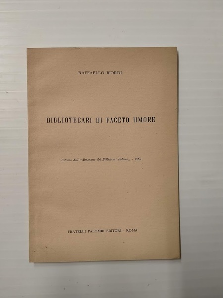Bibliotecari di faceto umore. Estratto dall'Almanacco dei Bibliotecari italiani - …