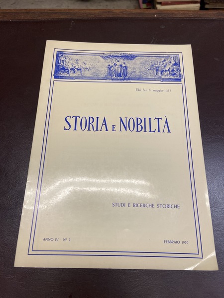 Storia e nobiltà .- Rassegna di studi e richerche storiche. …