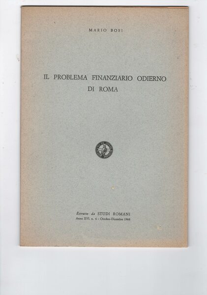 Il problema finanziario odierno di Roma. Estratto da Studi Romani …