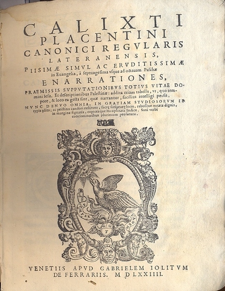 Calixti Placentini canonici regularis lateranensis, Piisimae Simul ac eruditissimae in …