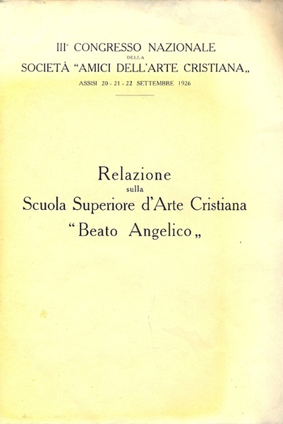 Relazione sulla Scuola Superiore d'Arte Cristiana "Beato Angelico". III Congresso …