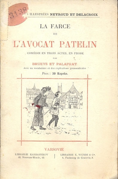 La farce de l'avocat Patelin. Comedie en trois actes en …