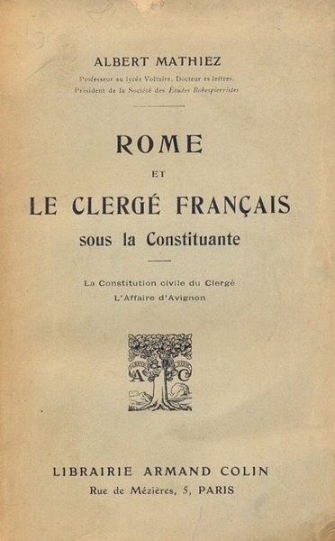 Rome et le Clerge francais sous la Constituante. La Constitution …