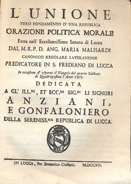 L'unione vero fondamento d'una republica. Orazione predicata in S. Ferdiano …