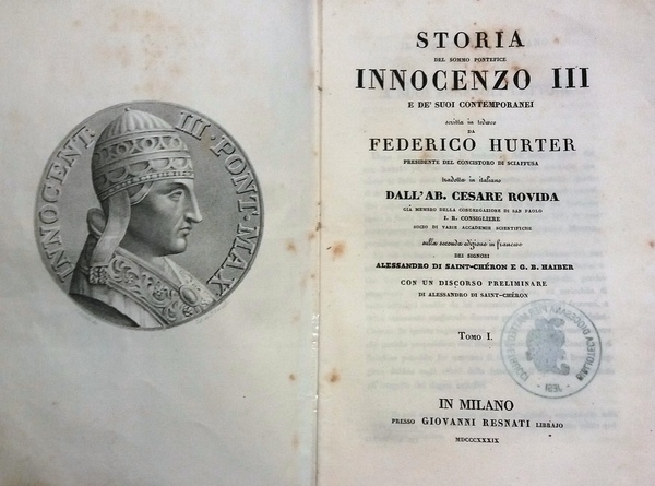 Storia di Papa Innocenzo III e de' suoi contemporanei. Tradotta …