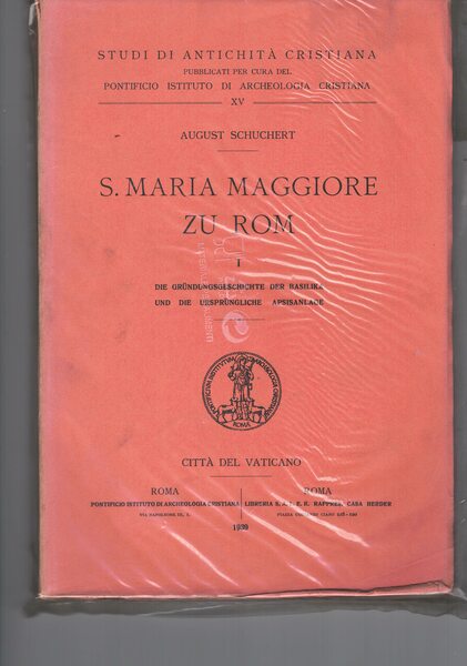 S. Maria Maggiore zu Rom. I : Die grundungsgeschichte der …