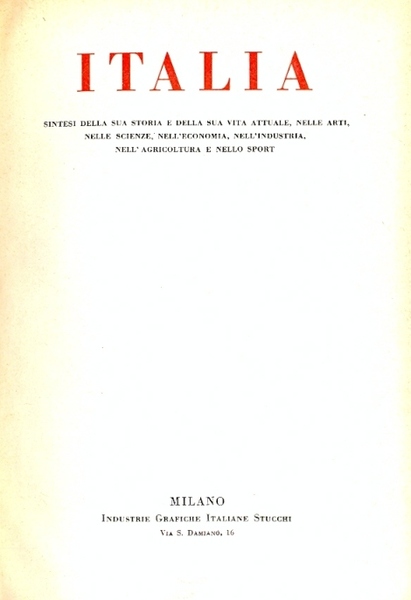 Italia. Sintesi della sua storia e della sua vita attuale, …