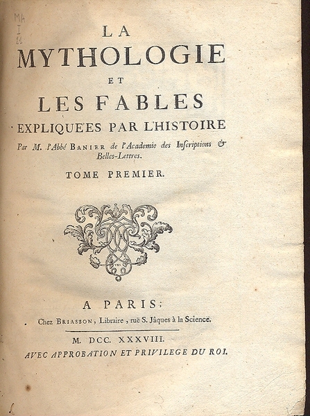 La mythologie et les fables expliquees par l'histoire.
