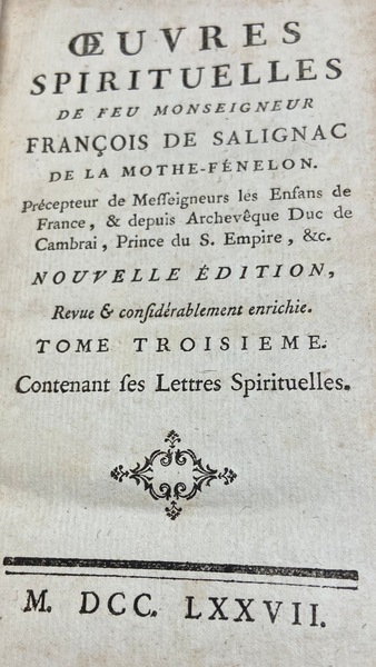Oeuvres spirituelles. Précepteur de Messeigneurs les Enfans de France, & …