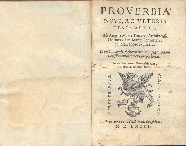 Proverbia Novi, ac Veteris Testamenti, ab Angelo MariaTorsano Ariminensi, Ordinis …