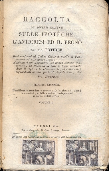 Raccolta dei diversi trattati sulle ipoteche, l'anticresi ed il pegno. …