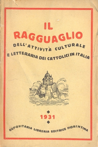 Il Ragguaglio dell'attività culturale e letteraria dei cattolici in Italia …