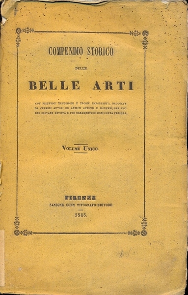 Compendio storico delle Belle Arti, con piacevoli erudizioni e teorie …