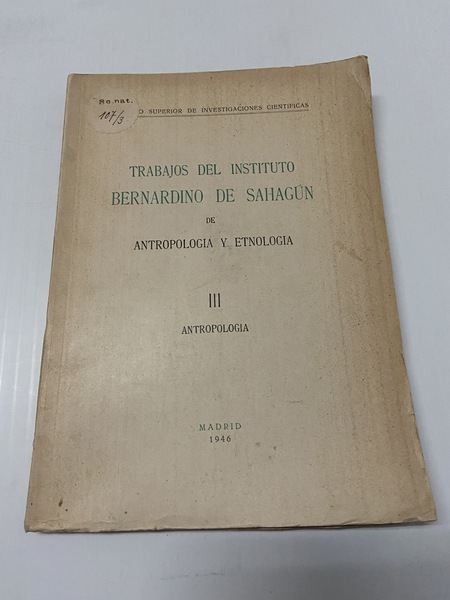 Trabajos del instituto bernardino de sahagun de antropologia y etnologia …