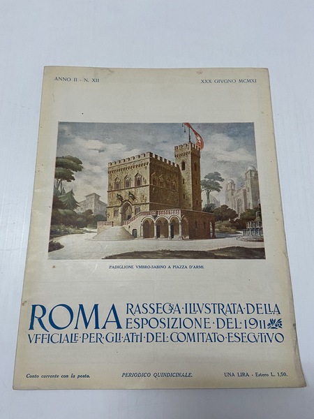 Roma rassegna illustrata dell'esposizione del 1911 ufficiale per gli atti …
