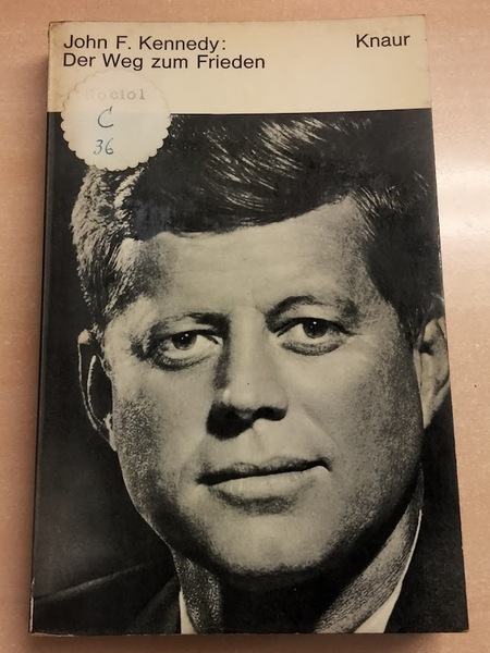 Der Weg zum Frieden : John F. Kennedy.