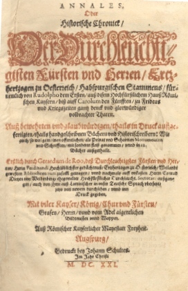 Annales oder Historiche Chronick der Durchleuchtigisten Fursten und Herren, Ertzhertzogen …