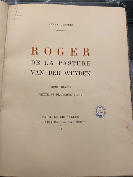 Roger de la Pasture Van Der Weyden. Tome premier. Texte …