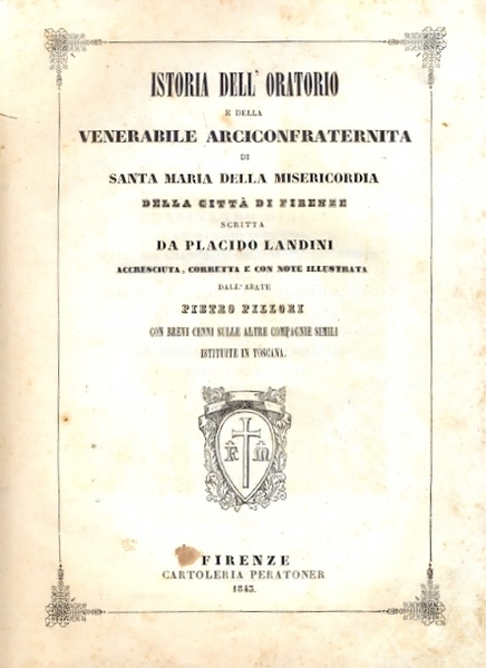 Istoria dell'Oratorio e della Venerabile Arciconfraternita di Santa Maria della …