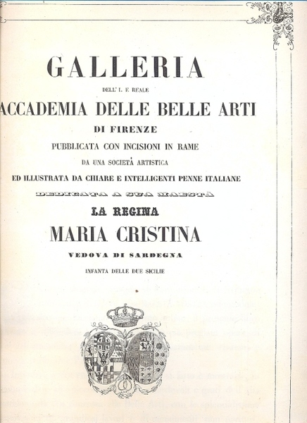Galleria dell'I. e Reale Accademia delle Belle Arti di Firenze …
