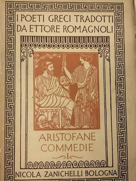 Le Commedie (I poeti greci tradotti da Ettore Romagnoli). Volume …