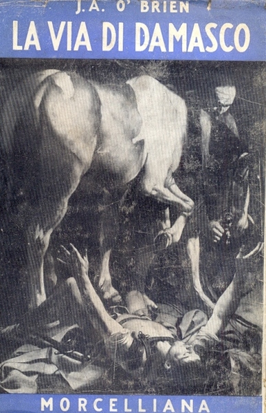 La Via di Damasco. Il Pellegrinaggio spirituale di quindici convertiti …