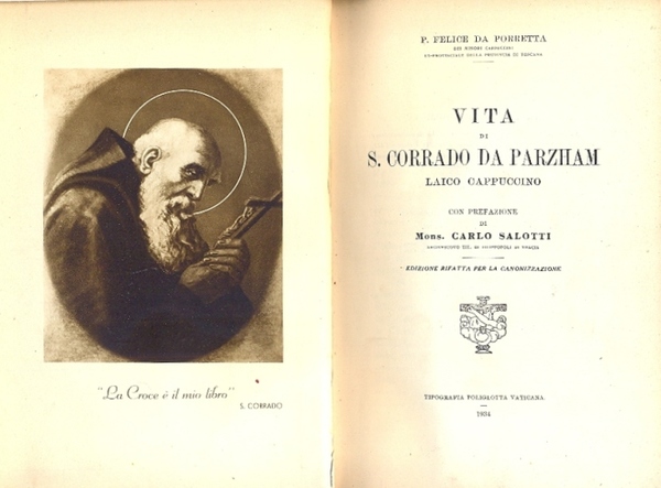 Vita di S. Corrado da Parzham. Con prefazione di Mons. …