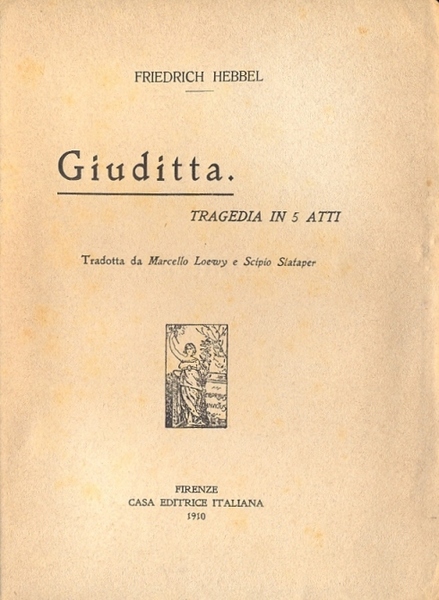 Giuditta. Tragedia in 5 atti (Quaderni della voce - Raccolti …