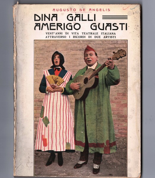 Dina Galli, Amerigo Guasti. Vent'anni di vita teatrale italiana attraverso …
