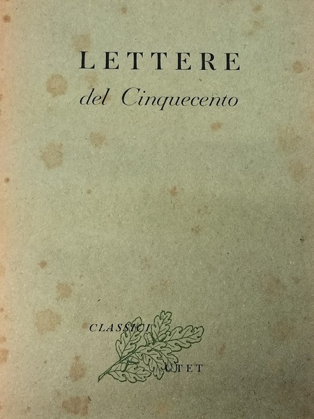 Lettere del Cinquecento. A cura di Giuseppe Guido Ferrero (Classici …